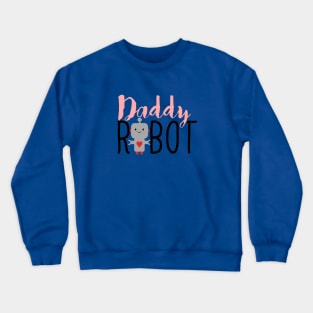 Daddy Robot Crewneck Sweatshirt